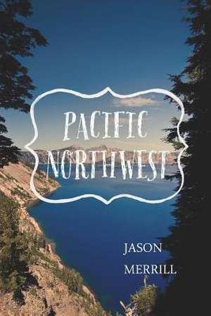 Pacific Northwest de Jason Merrill