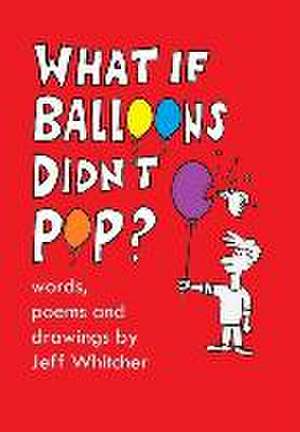 What If Balloons Didn't POP? de Jeff Whitcher