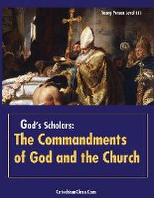 God's Scholars: The Commandments of God and the Church de James Zatalava