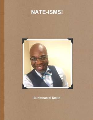 NATE-ISMS! de B. Nathaniel Smith