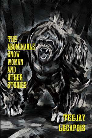 The Abominable Snow Woman and Other Stories de Teejay Lecapois