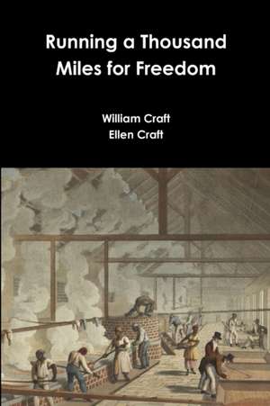 Running a Thousand Miles for Freedom de William Craft