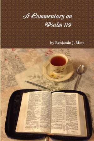 A Commentary on Psalm 119 de Benjamin J. Mott