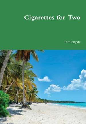 Cigarettes for Two de Tom Fugate