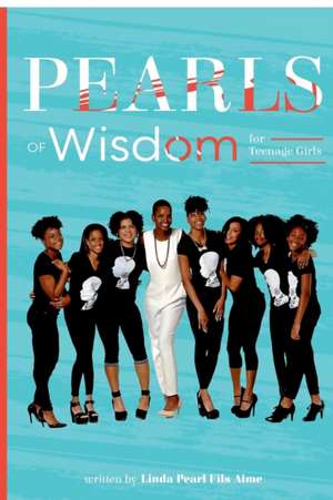 Pearls of Wisdom for Teenage Girls (Blue Cover) de Linda Pearl Fils-Aime