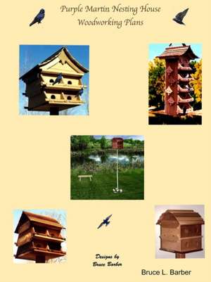 Purple Martin Nesting House Plans de Bruce L. Barber