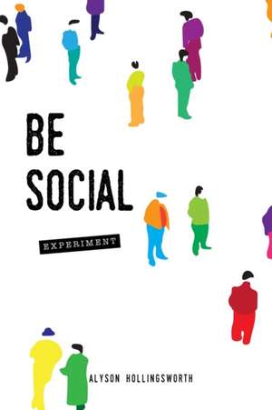 Be Social Experiment de Alyson Hollingsworth