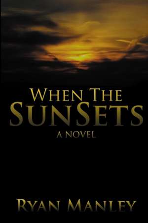 When the Sun Sets de Ryan Manley