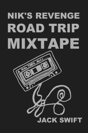 Nik's Revenge Road Trip Mixtape de Jack Swift