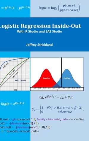 Logistic Regression Inside and Out de Jeffrey Strickland