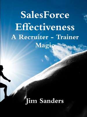 SalesForce Effectiveness - A Recruiter - Trainer Magic de Jim Sanders