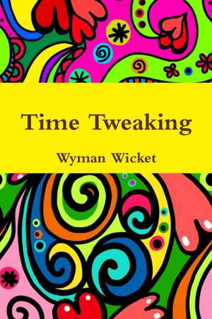 Time Tweaking de Wyman Wicket