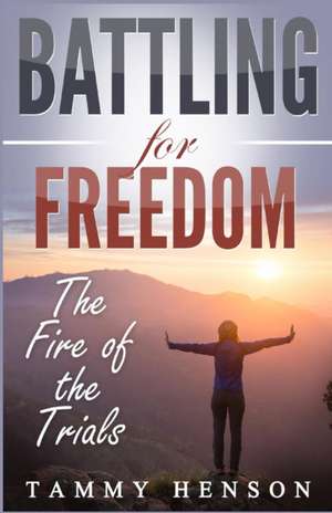 Battling for Freedom de Tammy Henson