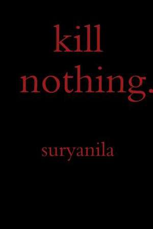 Kill Nothing. de Suryanila