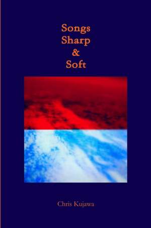 Songs Sharp & Soft de Chris Kujawa