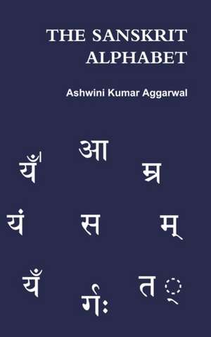 The Sanskrit Alphabet de Ashwini Kumar Aggarwal