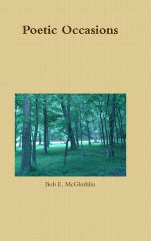 Poetic Occasions de Bob E. Mcglothlin