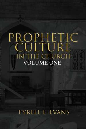 Prophetic Culture in the Church de Tyrell Evans