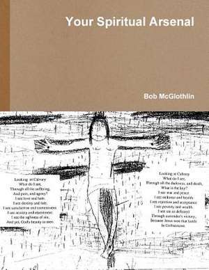 Your Spiritual Arsenal de McGlothlin, Bob