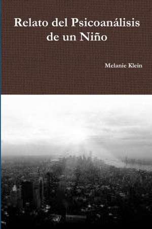 Relato del Psicoanálisis de un Niño de Melanie Klein