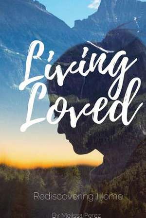 Living Loved de Melissa Perez