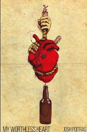 My Worthless Heart de Josh Poitras