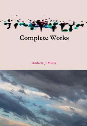 Complete Works de Andrew J. Miller