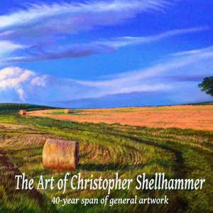 The Art of Christopher Shellhammer 40-year span of general artwork de Christopher Shellhammer