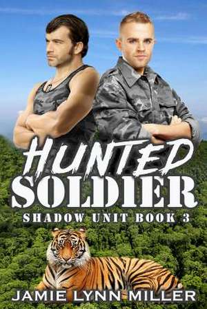 Hunted Soldier - Shadow Unit Book 3 de Jamie Lynn Miller