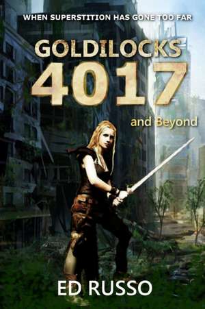 Goldilocks 4017 and Beyond de Ed Russo