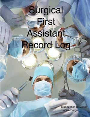 Surgical First Assistant record log de Lonnie Bargo