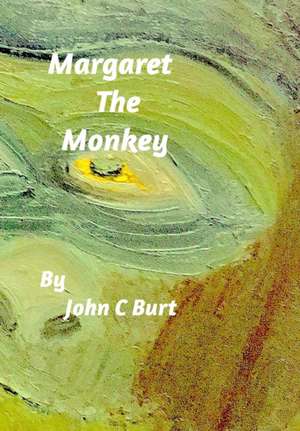 Margaret The Monkey de John C Burt