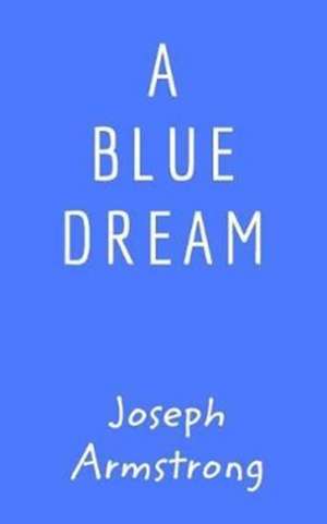 A Blue Dream de Joseph Armstrong