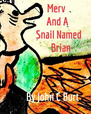 Merv and a Snail Named Brian de John C. Burt