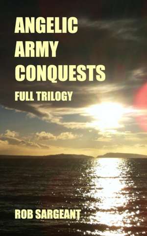 Angelic Army Conquests de Rob Sargeant