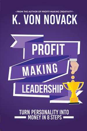 Profit-Making Leadership de K. Von Novack