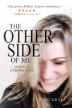 The Other Side of Me - Memoir of a Bipolar Mind de Julie Kraft