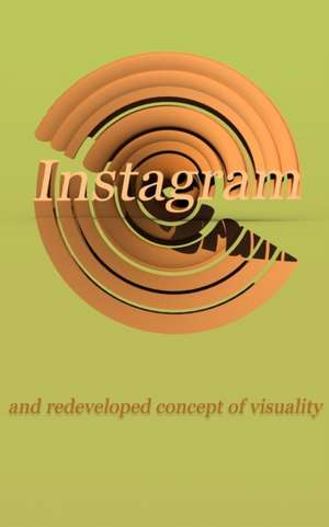 Instagram and Redeveloped Concept of Visuality de Marcin Babul