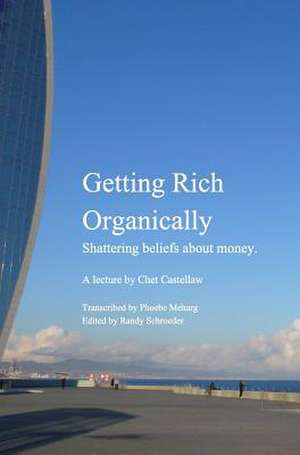 Getting Rich Organically de Castellaw, Chet
