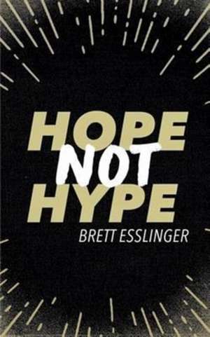 Hope Not Hype de Brett Esslinger