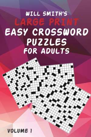 Will Smith Large Print Easy Crossword Puzzles for Adults - Volume 1 de Will Smith