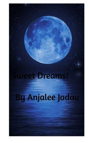 Sweet Dreams: Sweet Dreams de Anjalee Jadav