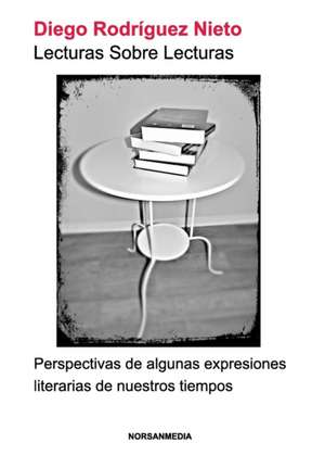 Lecturas Sobre Lecturas de Diego Rodríguez Nieto