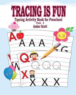 Tracing Is Fun (Tracing Activity Book for Preschool) Vol. 1 de Amber Scott