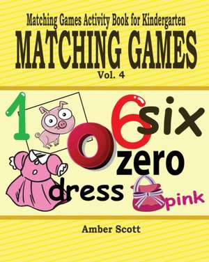 Matching Games ( Matching Games Activity Book for Kindergarten) - Vol. 4 de Amber Scott