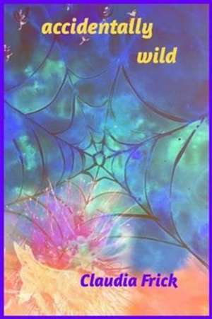 accidentally wild de Claudia Frick