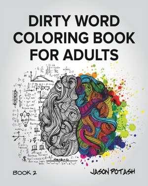 Dirty Word Coloring Book for Adults - Vol. 2 de Jason Potash