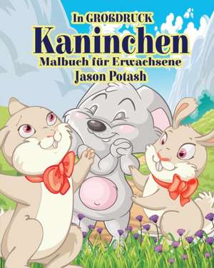 Kaninchen Malbuch Fur Erwachsene ( in Grobdruck) de Jason Potash