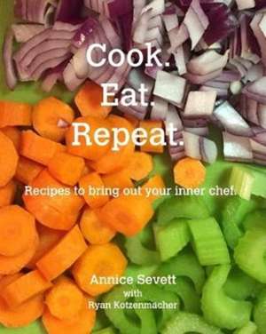 Cook. Eat. Repeat. de Annice Sevett