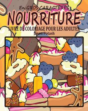 Nourriture Livre de Coloriage Pour les Adultes ( En Gros Caractères ) de Jason Potash